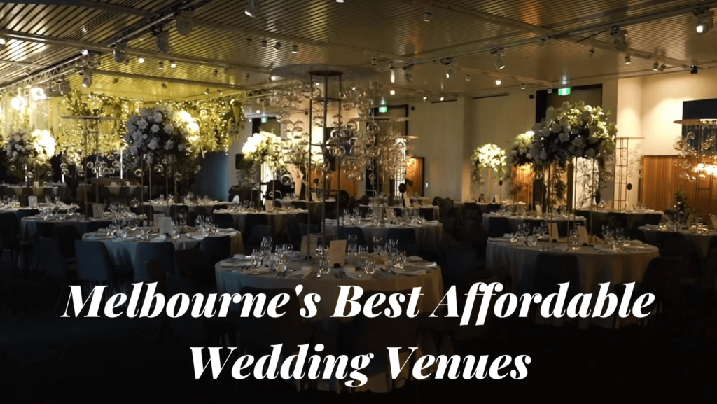 Melbournes Best Affordable Wedding Venues