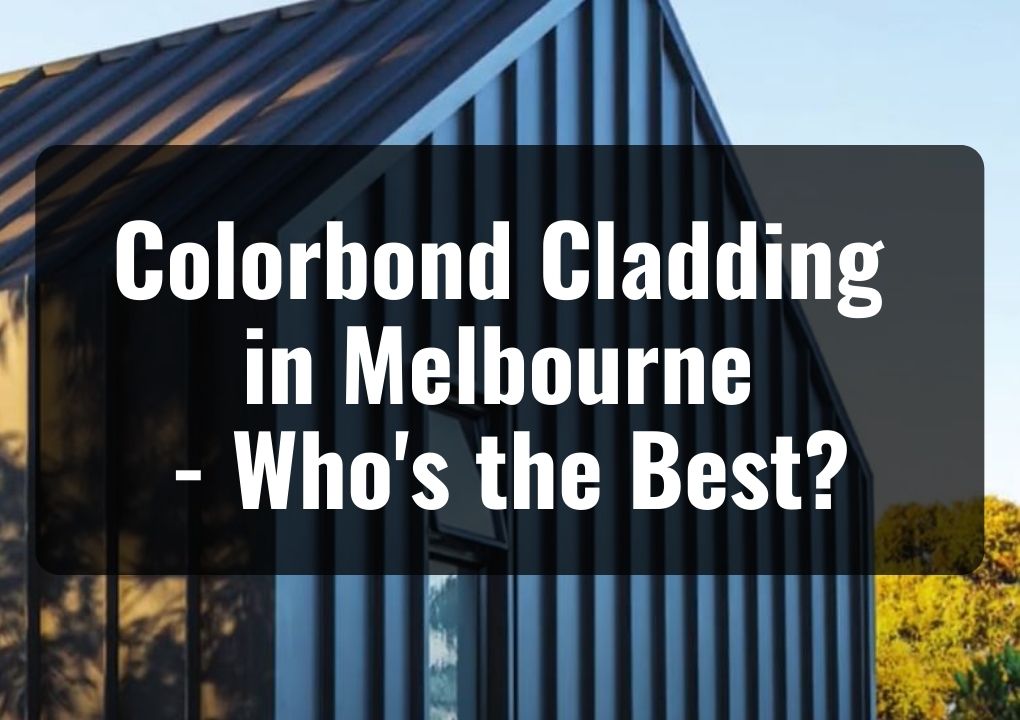 Colorbond Cladding in Melbourne - Who's the Best