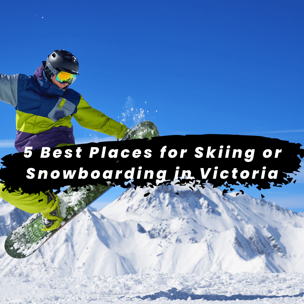 5 Best Places for skiing or snowboarding in Victoria
